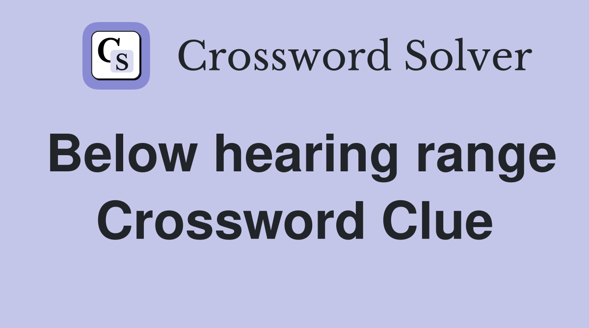 Below hearing range Crossword Clue Answers Crossword Solver